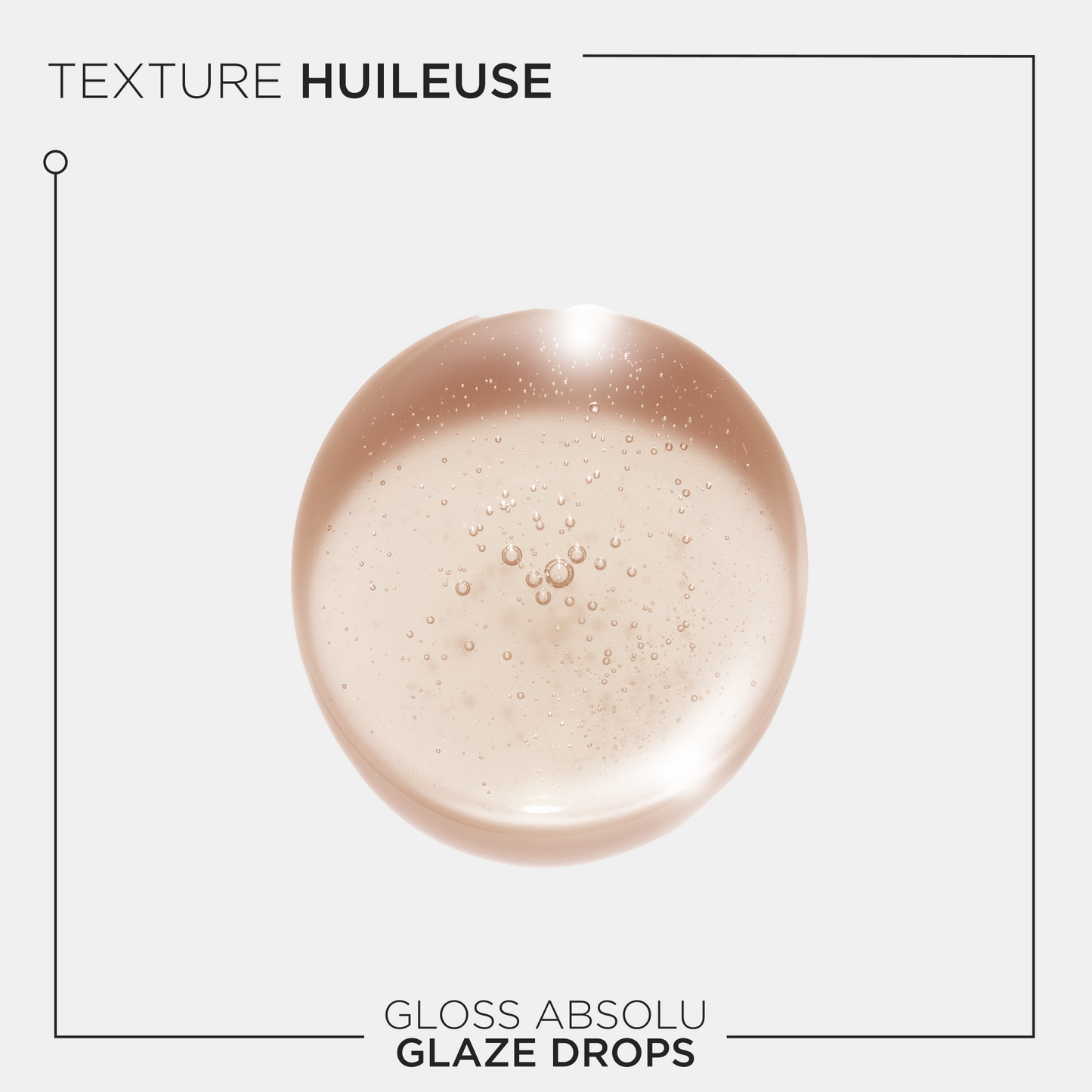 GLAZE DROP HUILE GLOSS ABSOLU